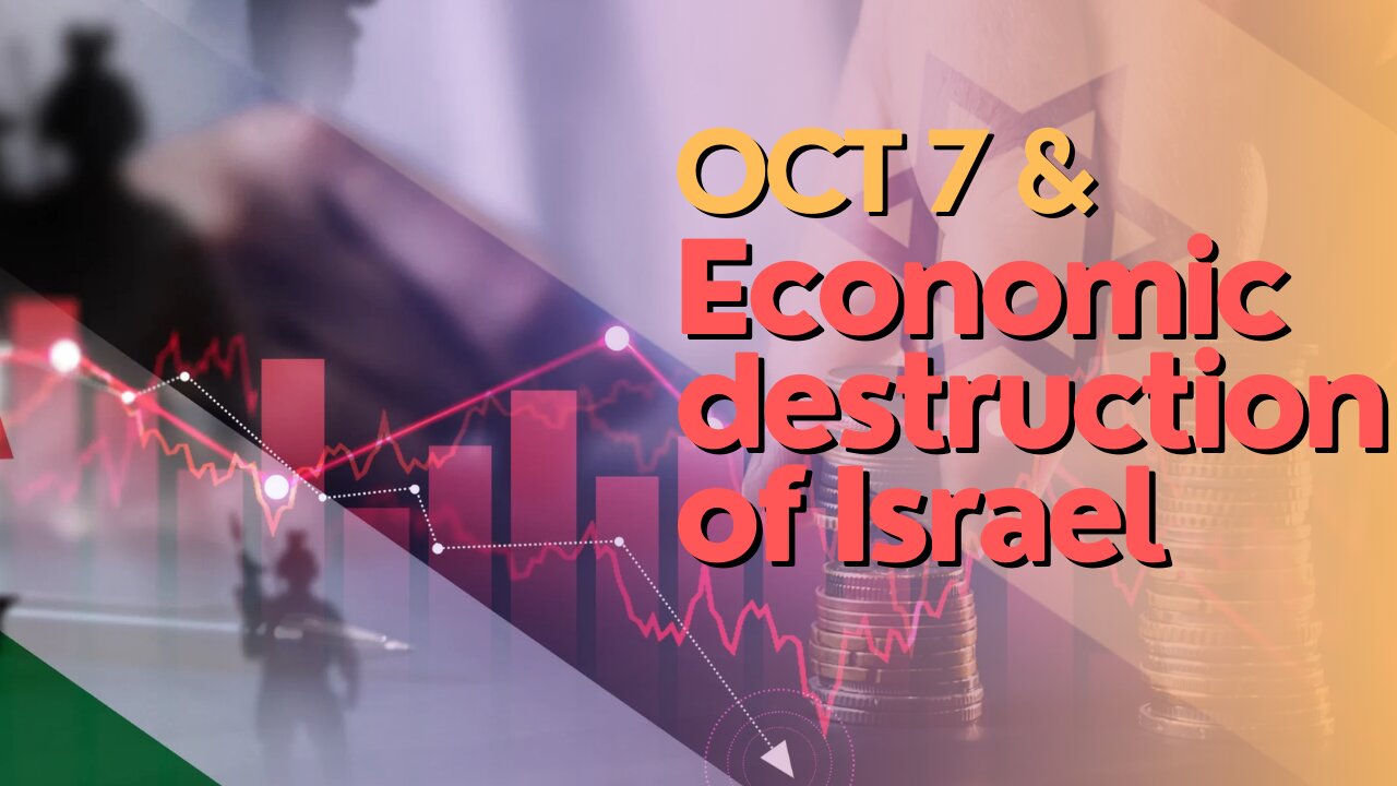 Economic Divide: Oct 7 & Economic Destruction of Israel