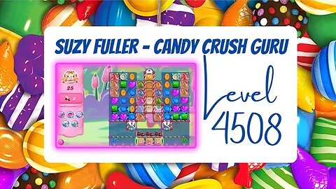 Candy Crush Level 4508 Talkthrough, 25 Moves 0 Boosters from Suzy Fuller, your Candy Crush guru.