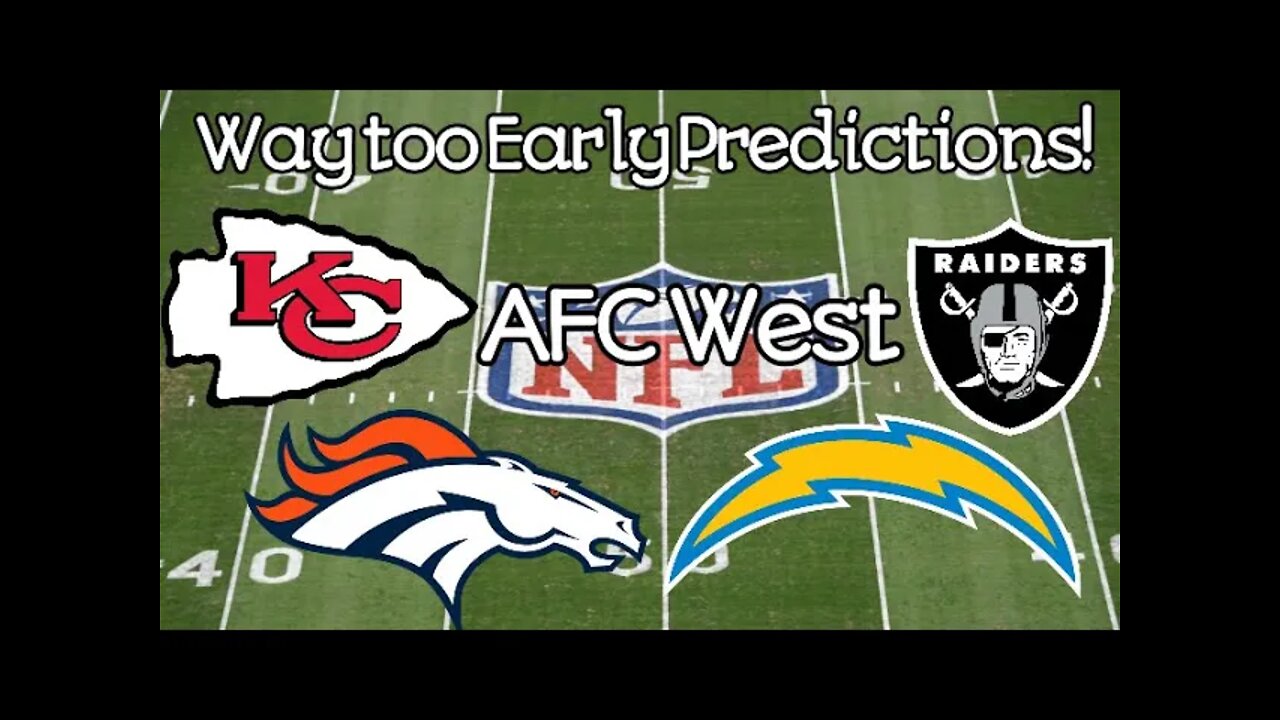 EXTREMELY Early NFL Predictions (AFC West)!