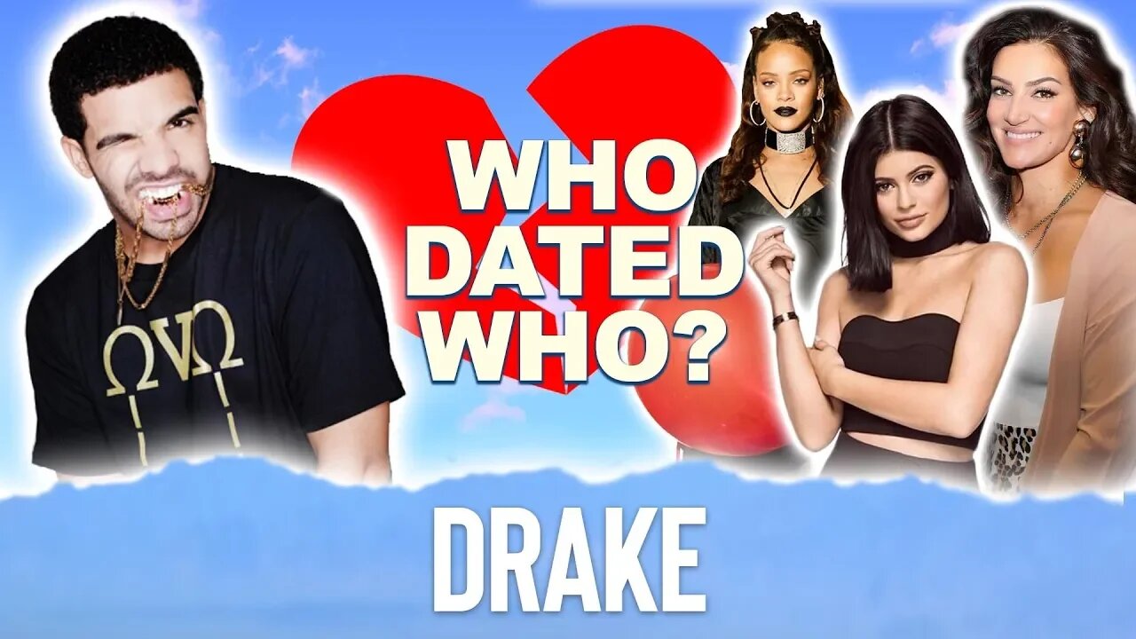 Drake | Who Dated Who | Kylie Jenner, Rihanna, Sophie Brusseaux