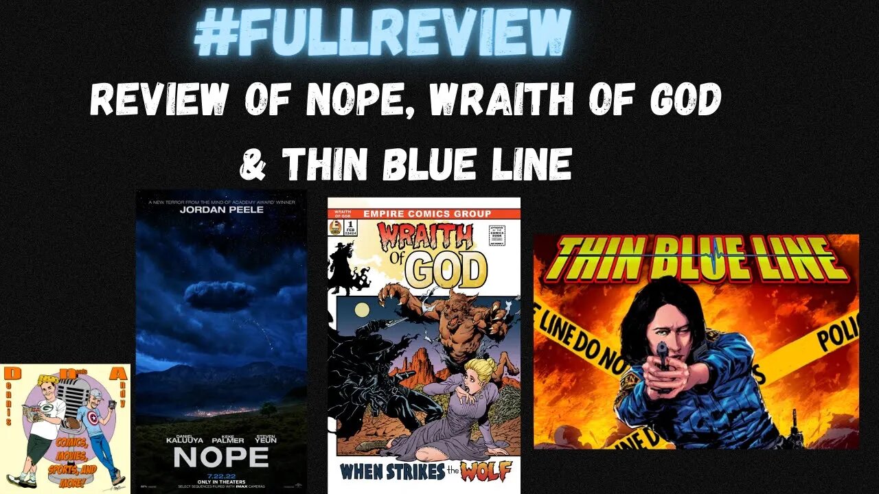 NOPE! The movie review and Wraith of God and Thin Blue Line review!