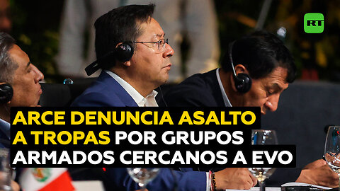 Arce denuncia que "grupos armados afines a Evo Morales" tomaron por asalto tres unidades militares