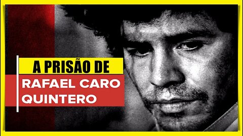 COMO RAFAEL CARO QUINTERO FOI CAPTURADO NA COSTA RICA - CURIOSIDADES #006