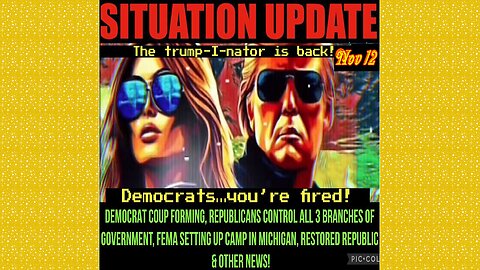 SITUATION UPDATE 11/13/24 - Democrats Forming A Coup, Fema In Michigan, Gop Controls All 3 Branches