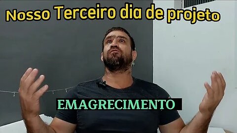 Terceiro dia do nosso Projeto [Será que estou suportando]