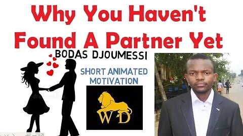 Why You HAVEN'T FOUND A PARTNER/SPOUSE YET by Bodas Djoumessi (Animated)