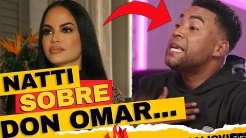 ¡Natti Natasha SE PRONUNCIA y dice SU VERDAD sobre Don Omar!