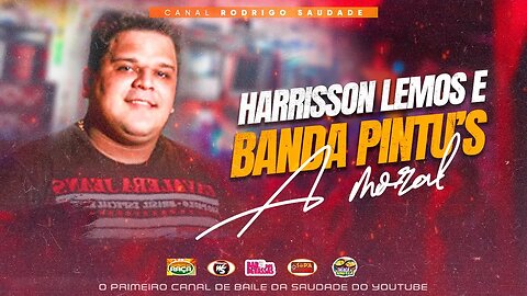 HARRISSON LEMOS E BANDA PINTU'S A MORAL SÓ MARCANTES