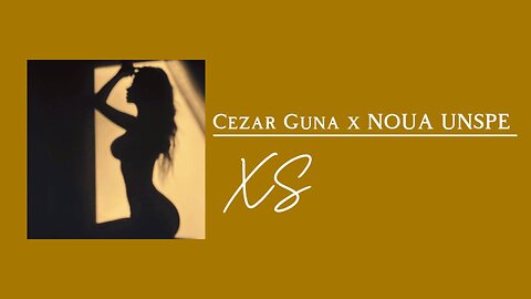 Cezar Guna x NOUA UNSPE - XS