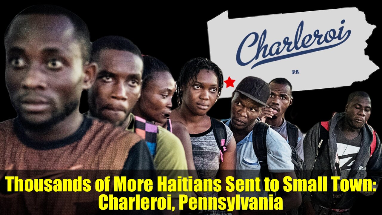 Thousands of More Haitians Sent to Small Town: Charleroi, Pennsylvania