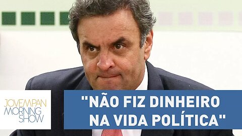 "Não fiz dinheiro na vida política", diz Aécio Neves | Morning Show
