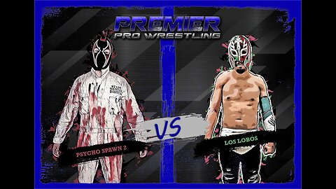 Premier Pro Wrestling #452 - Psycho Spawn 2 vs Los Lobo