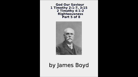 God Our Saviour, 1 & 2 Timothy, Righteousness, Part 5 of 8, by James Boyd