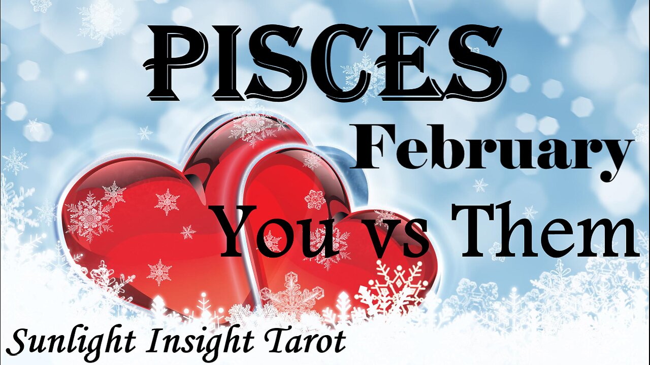 PISCES 🥰In Their Feels!🥰 They Lied About How They Felt & See the Opportunity. February You vs Them