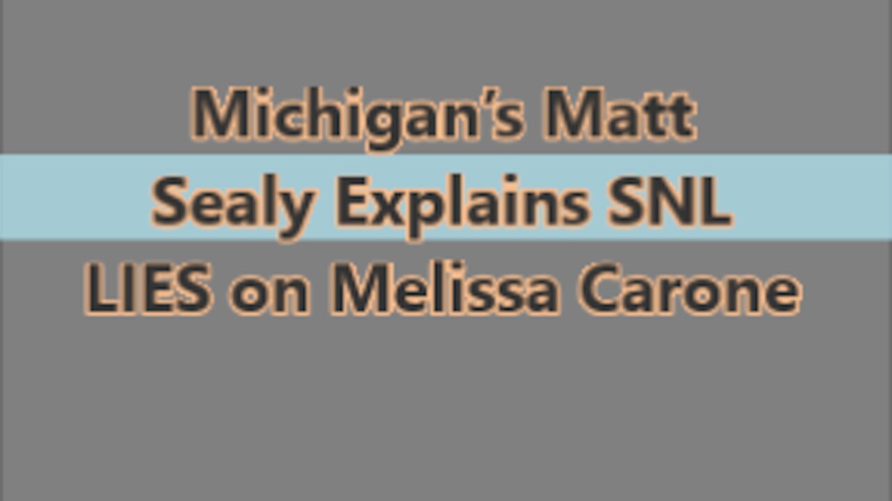 Michigan’s Matt Sealy Explains SNL LIES on Melissa Carone