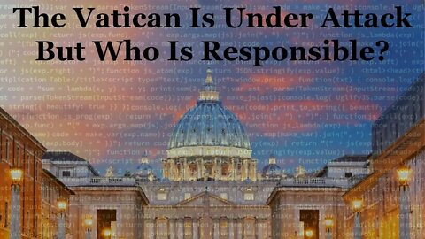 The Vatican Is Under Attack! But Who's Responsible?