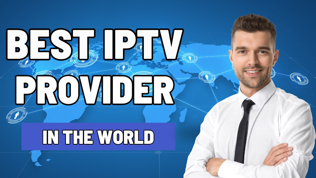 The best iptv subscription in the world for 2024