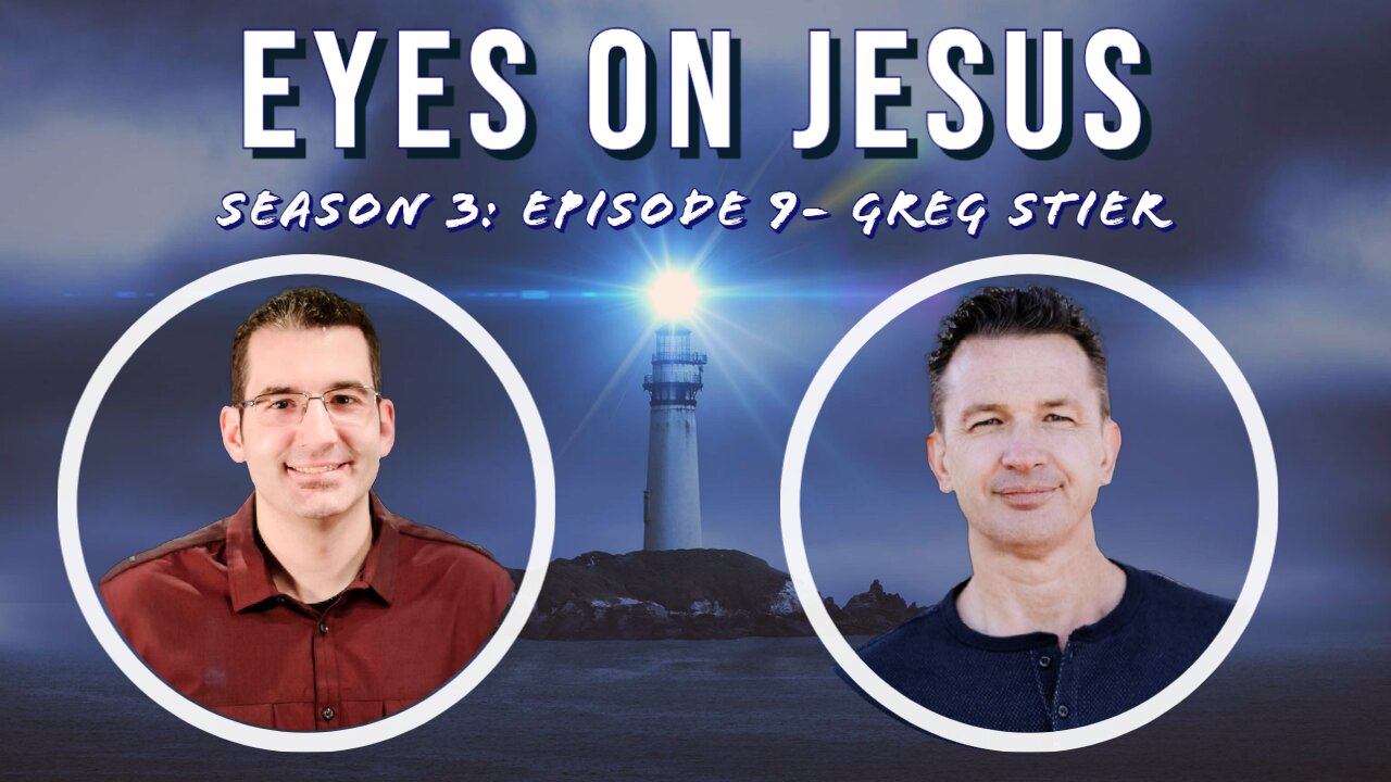 Eyes on Jesus Podcast S3E9: Greg Stier