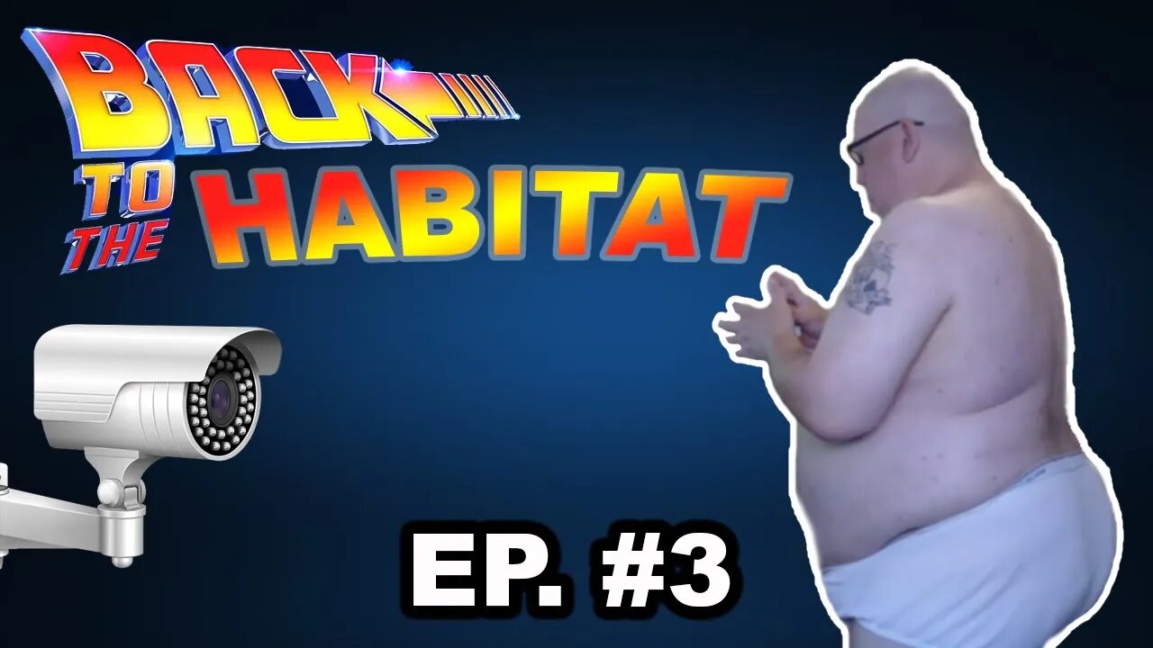 Back To The Habitat Ep 3