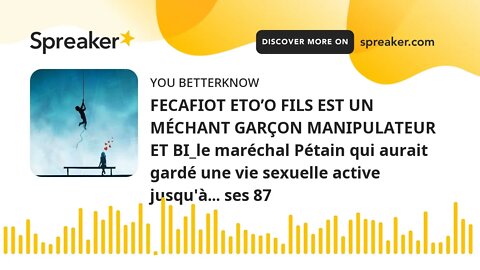 FECAFIOT ETO’O FILS EST UN MÉCHANT GARÇON MANIPULATEUR ET BI_le maréchal Pétain qui aurait gardé une