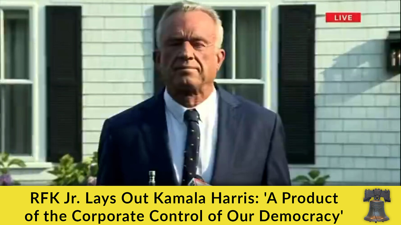 RFK Jr. Lays Out Kamala Harris: 'A Product of the Corporate Control of Our Democracy'