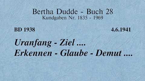 BD 1938 - URANFANG - ZIEL .... ERKENNEN - GLAUBE - DEMUT ....