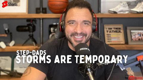 Storms are TEMPORARY and will pass Step-Dads ☂