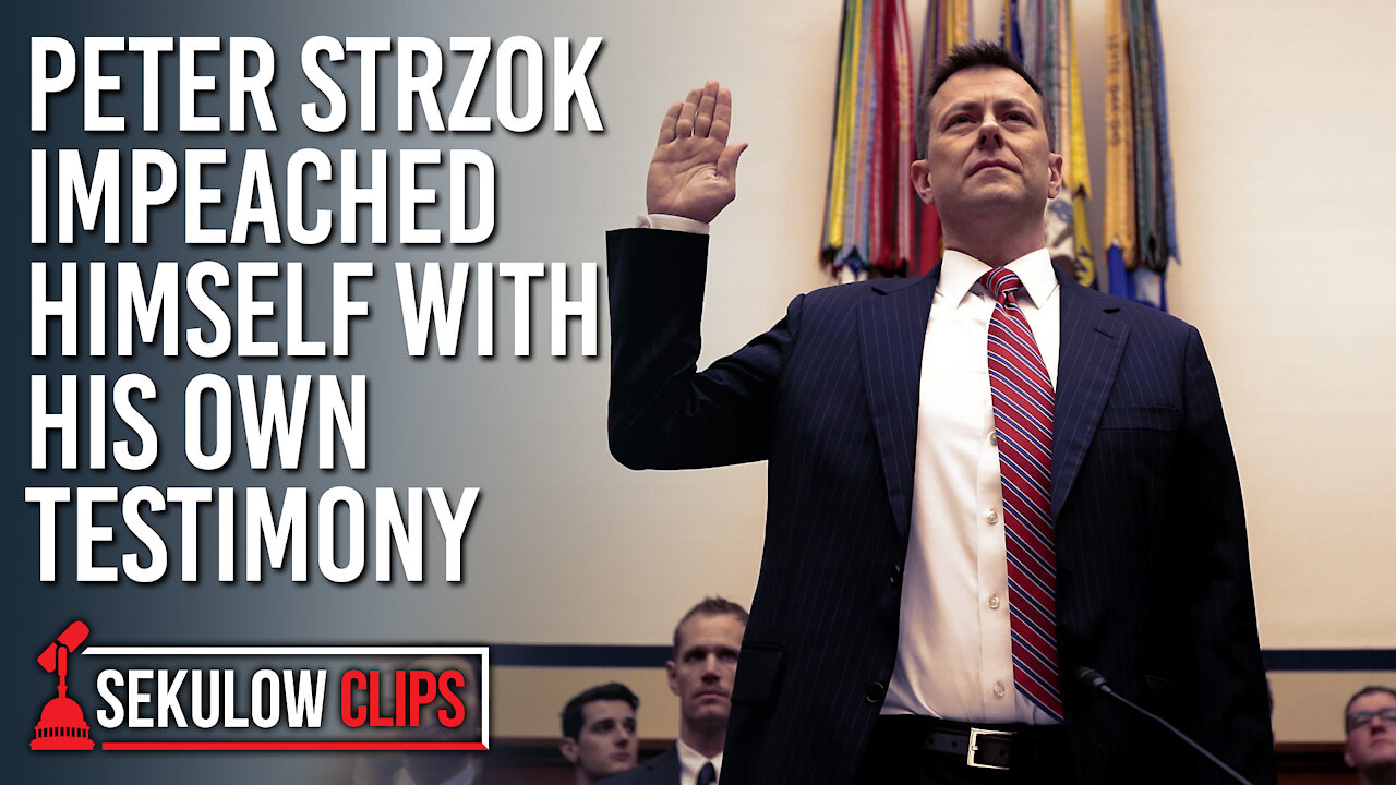 Peter Strzok Impeached Himself With His Own Testimony