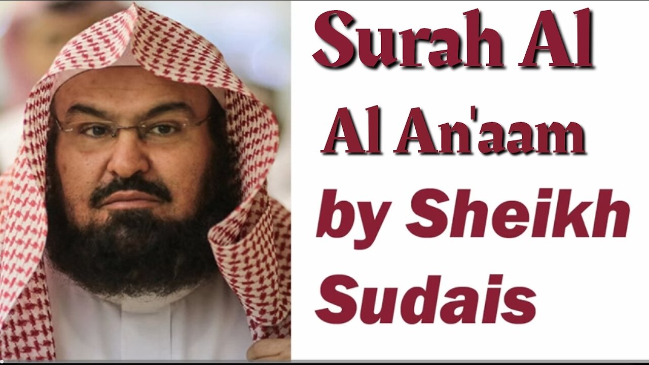 006 Surah AL AN'AAM by Abdul Rahman As Sudais Quran English Translation