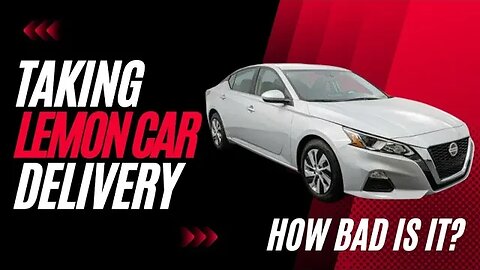 Taking Delivery Of My Lemon Law Nissan Altima