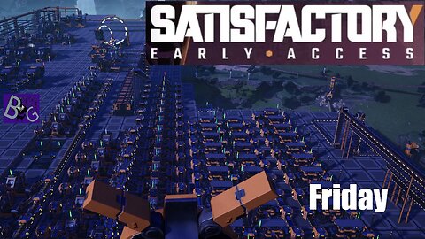 Satisfactory Friday (pt 1)