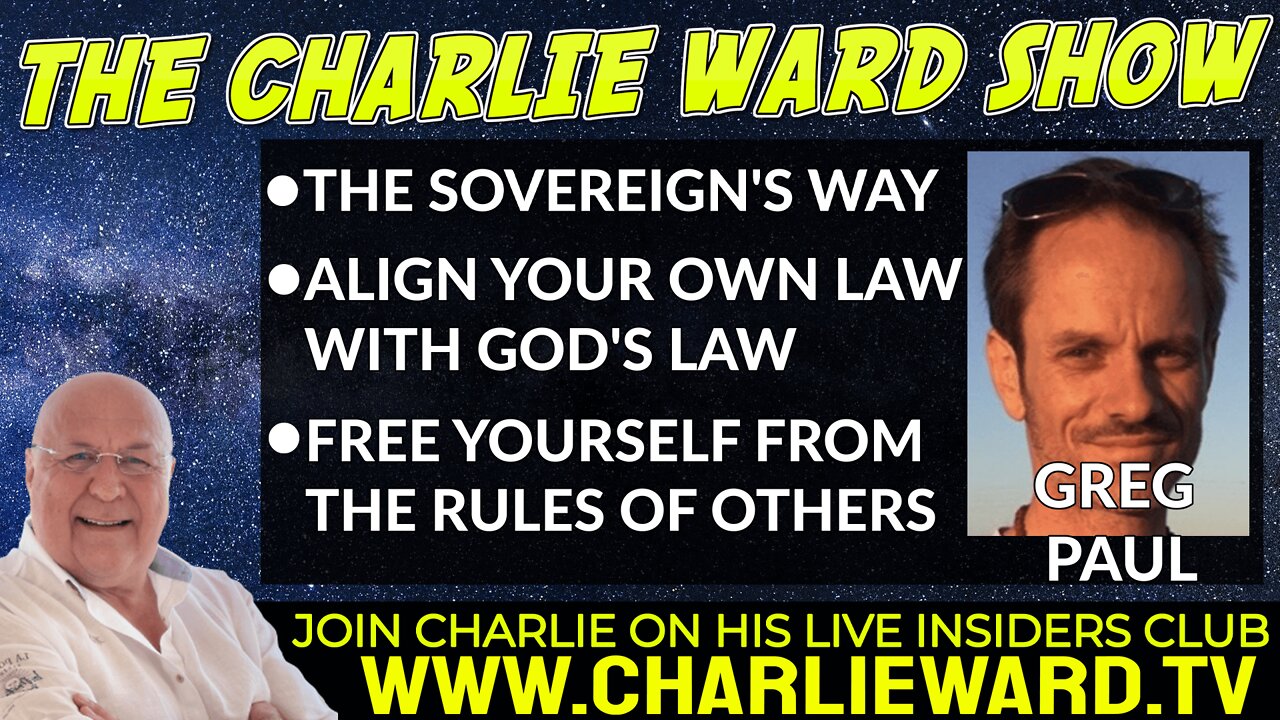 THE SOVEREIGN'S WAY, ALIGN YOUR OWN LAW WITH GOD'S LAW WITH GREG PAUL AND CHARLIE WARD
