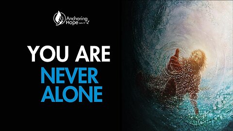 You Are Not Alone, God Is With You
