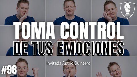 #98 - ¿Eres consciente de tus reacciones? | Invitada Astrid Quintero