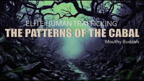 Patterns Of The Cabal - Elite Human Trafficking VOL [3]