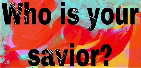 Who Is Your Savior? 06/23/2024