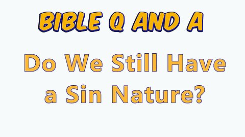 Do We Still Have a Sin Nature?