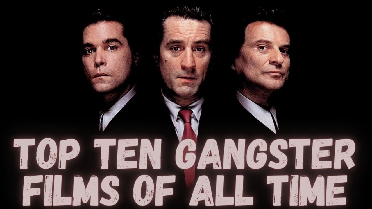 The Top 10 Best Gangster Movies of All Time