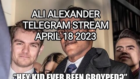 Ali Alexander - Telegram stream April 18 2023