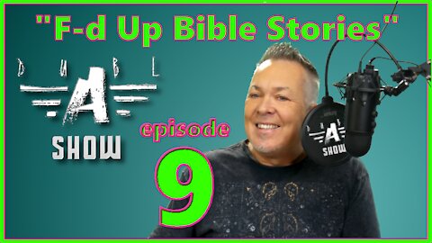 The Dubl A Show in HD - Ep #9 - "F'd Up Bible Stories" - The Tree of the Knowledge of Good and Evil
