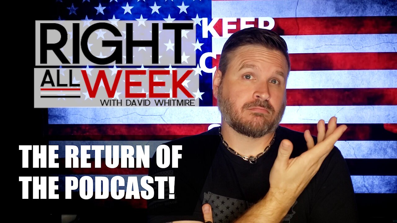 The Return of the Podcast - What is Patriotism - Right All Week 71