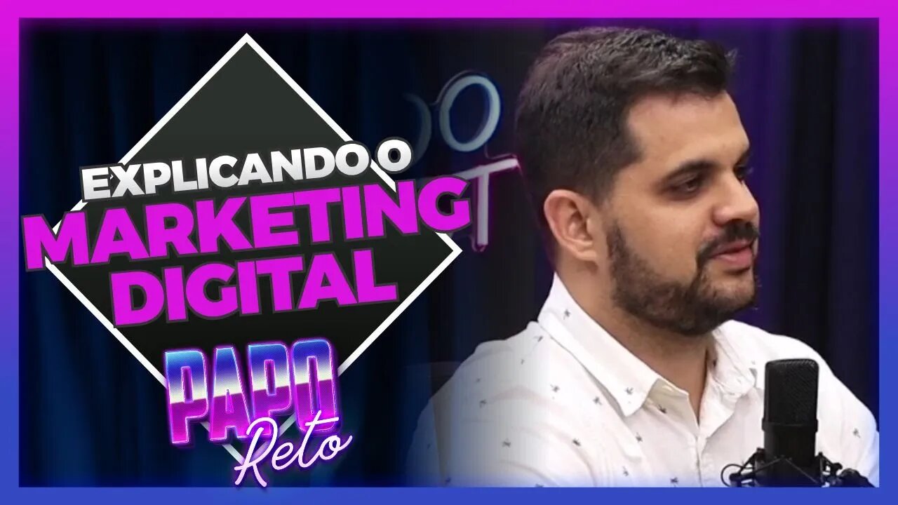 a DIFICULDADE de explicar o MARKETING DIGITAL | Papo Reto