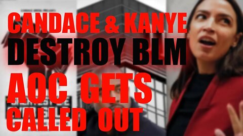 Candace & Kanye Destroy BLM and AOC Gets Called Out: Last Week Right Now