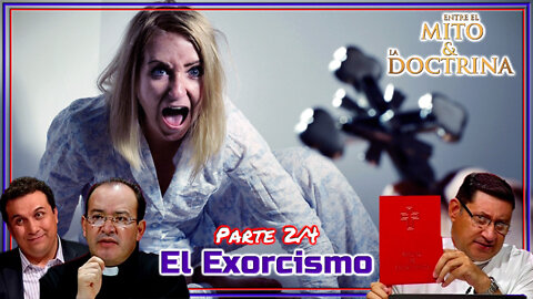 El Exorcismo (Parte 2/4) - Entre el Mito y la Doctrina