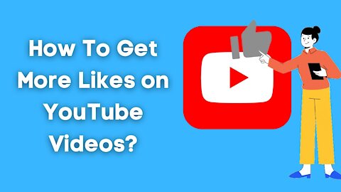 How To Get More Likes on YouTube Videos?