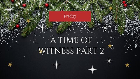 A Time of Witness 2-Friday
