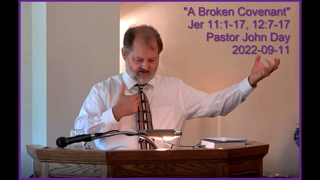 "A Broken Covenant", (Jer 11:1-17, 12:7-17), 2022-09-11, Longbranch Community Church