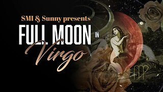 FULL MOON IN VIRGO - ALL SIGNS - With Special Guest Sunny