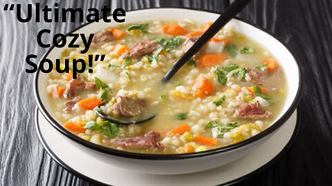 Cozy Comfort in a Bowl! How to Make Hearty Lamb Barley Soup