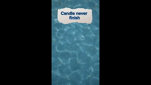 How to make candle never finish